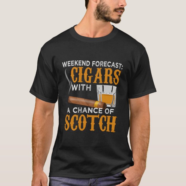 Weekend Forecast Cigars Scotch Cigar Whiskey For D T Shirt (Framsida)