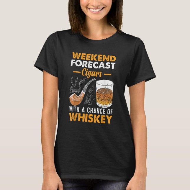 Weekend Forecast Cigars Whiskey T Shirt (Framsida)