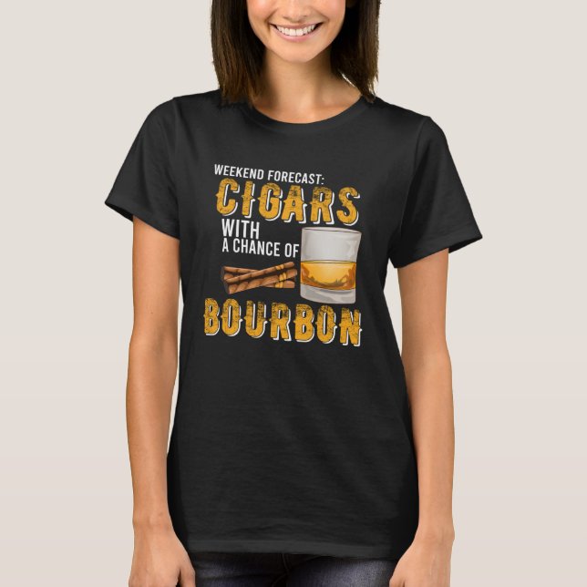 Weekend Forecast Cigars with Chance of Bourbon  Me T Shirt (Framsida)