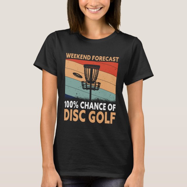 Weekend Forecast Disc Golf Player Golfing Golfer G T Shirt (Framsida)
