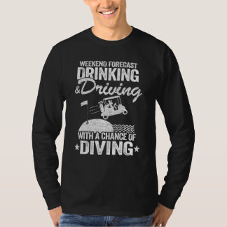 Weekend Forecast Drinking & Driving With A Chance  T Shirt