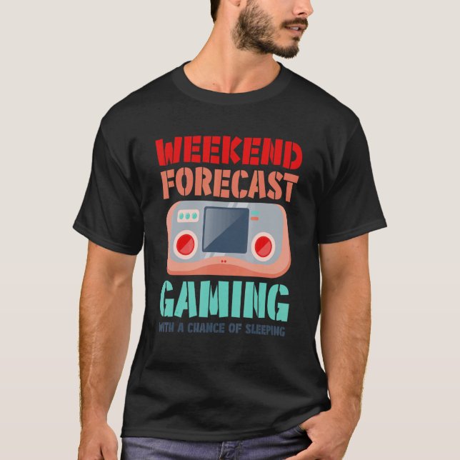 Weekend Forecast Gaming With A Chance Of Sleeping  T Shirt (Framsida)