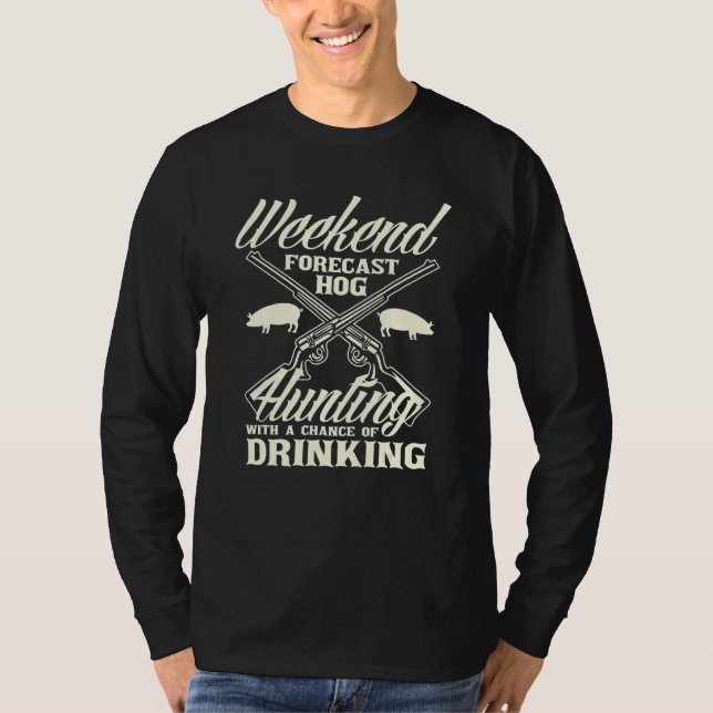 Weekend Forecast Hog Hunting Hog Hunter T Shirt (Framsida)