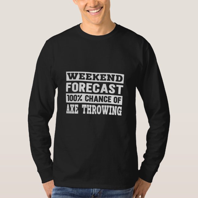 Weekend Forecast I Competition Throwing Axe On A A T Shirt (Framsida)