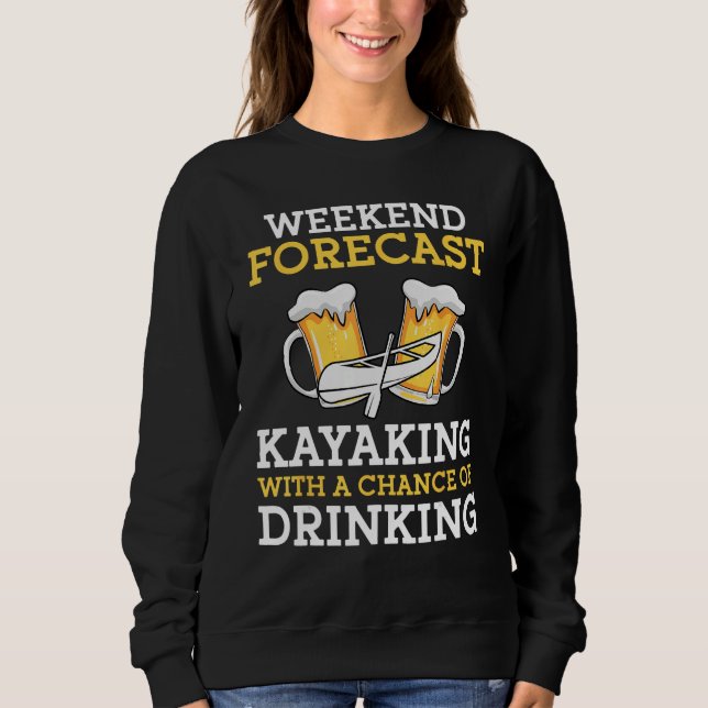 Weekend Forecast Kayaking With a Chance of Drinkin T Shirt (Framsida)