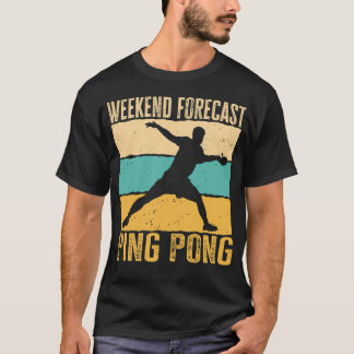 Weekend Forecast Ping Pong. Table Tennis Player Qu T Shirt