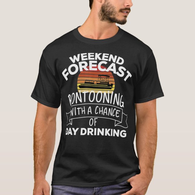 Weekend Forecast Pontooning With A Chance Of Day D T Shirt (Framsida)
