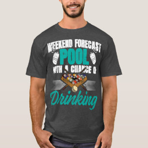 Weekend Forecast pool with drinking 8ball T Shirt