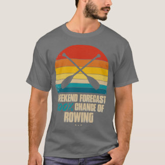 Weekend Forecast Rowing T Shirt