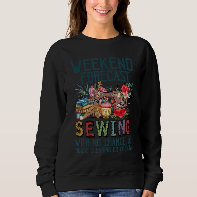 Weekend Forecast Sewing With No Chance Of House Cl T Shirt (Framsida)