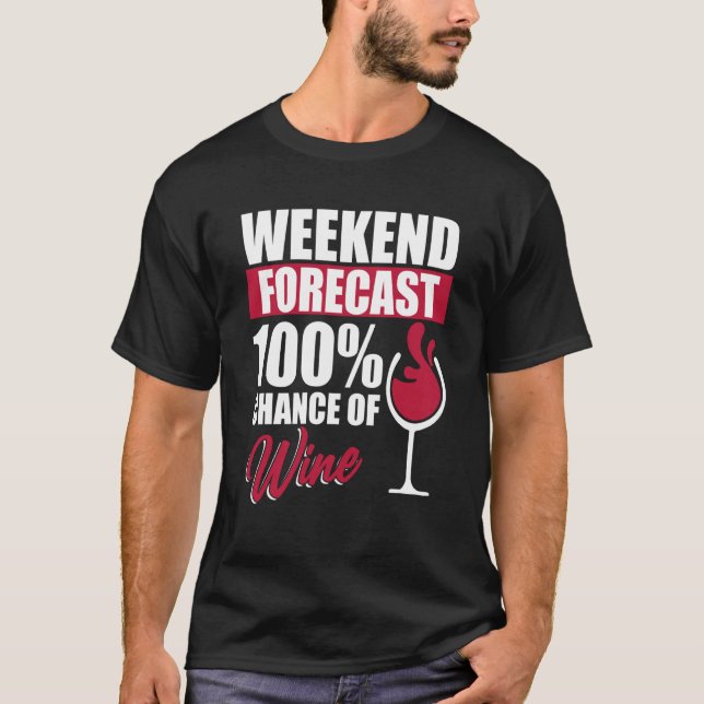 Weekend Forecast Wine Drinking Drinker Sayings Gra T Shirt (Framsida)