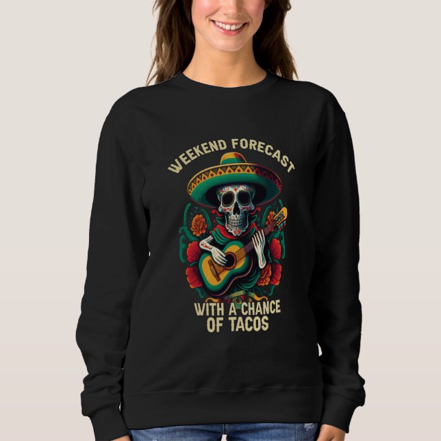 Weekend Forecast With Chance Of Tacos Mexican Food T Shirt (Framsida)