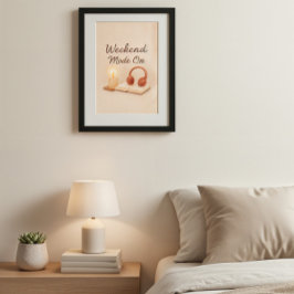 Weekend Mode On | Relaxing Artwork Poster