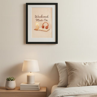 Weekend Mode On | Relaxing Artwork Poster