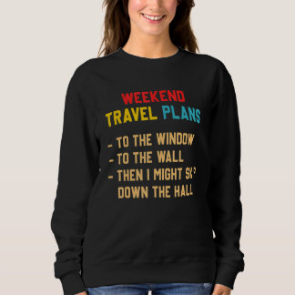 Weekend Travel Plans To The Window To The Wall T Shirt