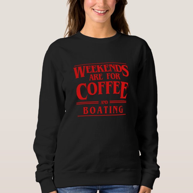 Weekends Are For Coffee and Boating Weekend Sailin T Shirt (Framsida)