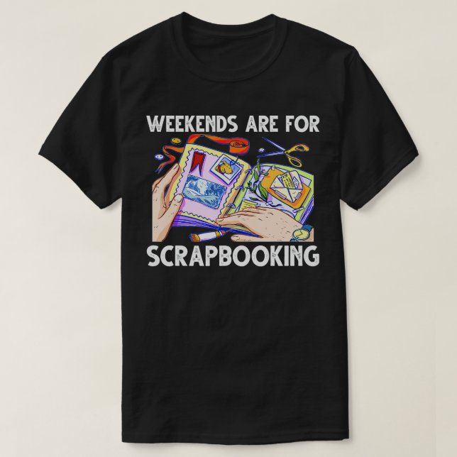 Weekends Are For Scrapbooking Funny Scrapbooker  T Shirt (Design framsida)