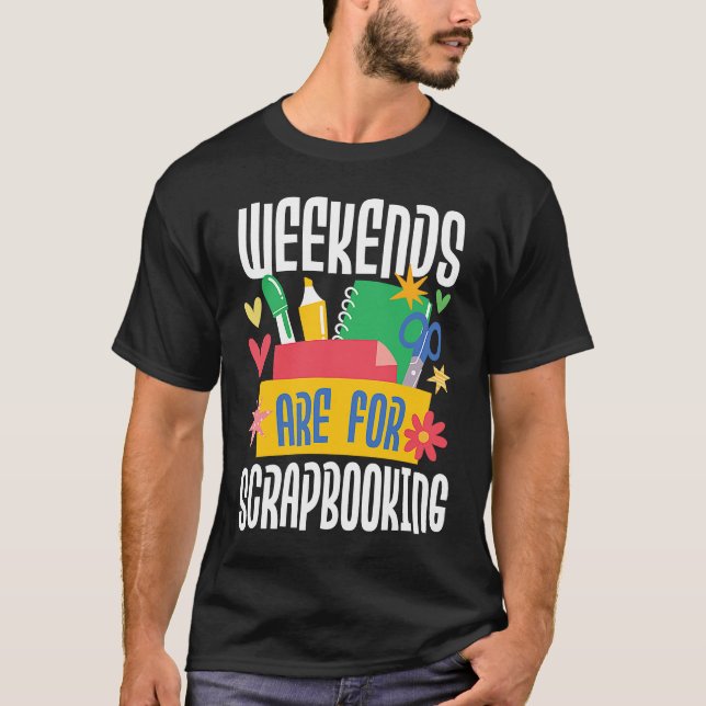 Weekends Are For Scrapbooking  Scrapbooker Paper C T Shirt (Framsida)
