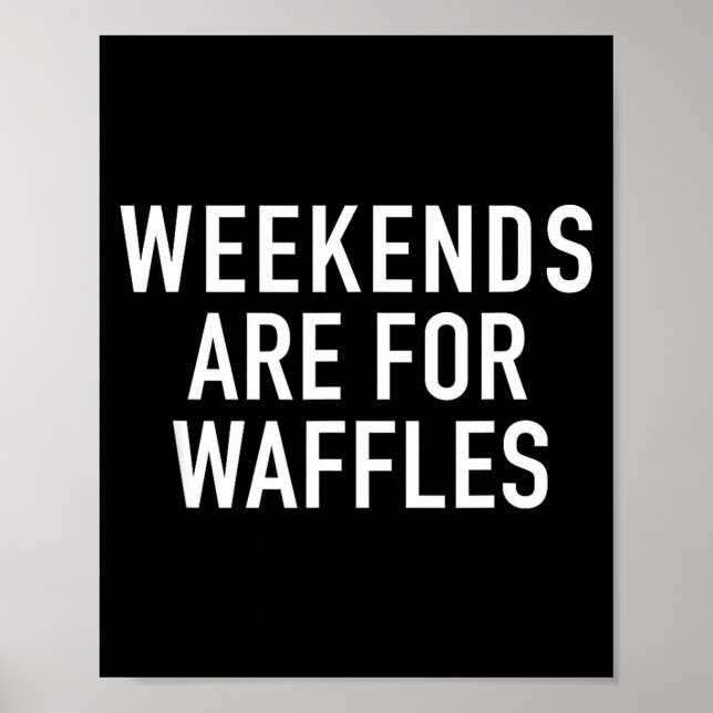 Weekends Are For Waffles - Pular Funny Food Quote  Poster (Framsidan)