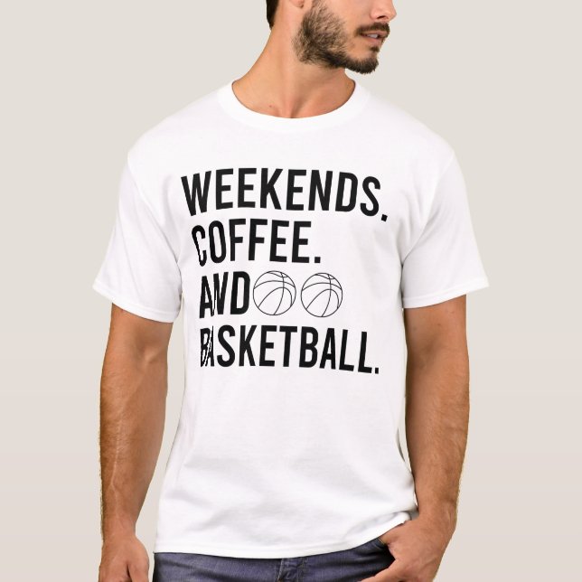 Weekends Coffee And Basketball Game Day T Shirt (Framsida)