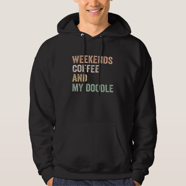Weekends Coffee And My Doodle For Doodle Mom Mama  Hoodie (Framsida)