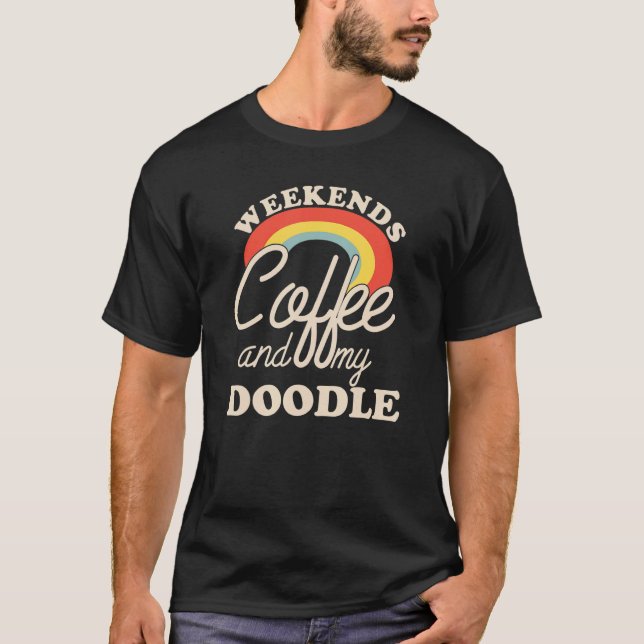 Weekends Coffee And My Doodle Goldendoodle Labrado T Shirt (Framsida)