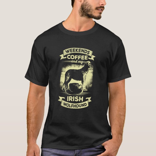 Weekends Coffee And My Irish Wolfhound T Shirt (Framsida)