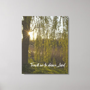 Weeping Willow, Teach Me to Dance, Lord Quote Canvastryck