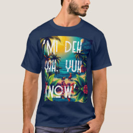 Weh yuh deh pon' t shirt