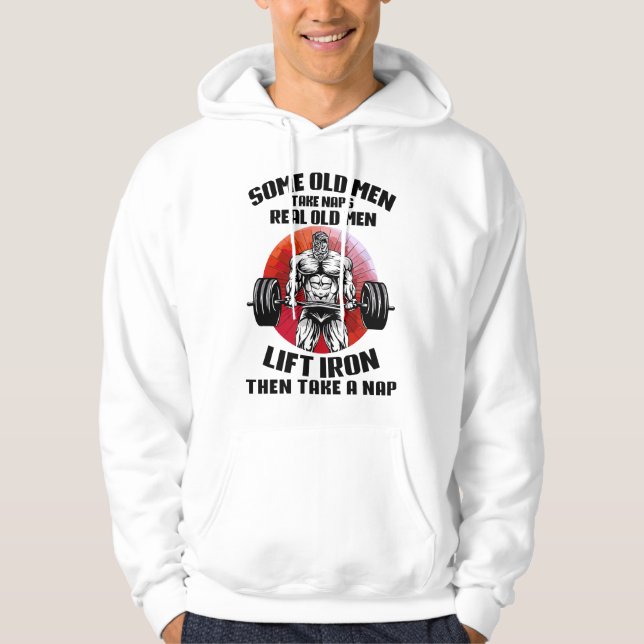 Weight Lifting Some Old Men Takes Nap Real Old Men Hoodie (Framsida)