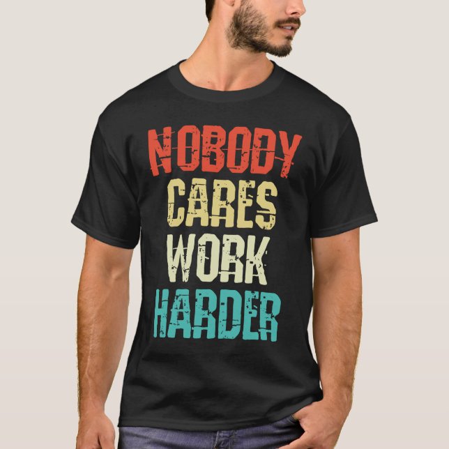 Weightlifter and bodybuilder nobody cares work har t shirt (Framsida)