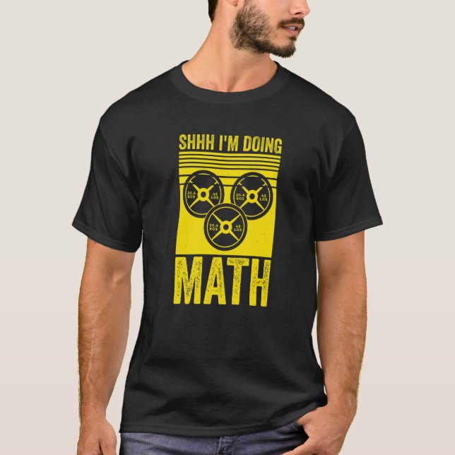 Weightlifting Gym Workout  Shhh Im Doing Math  2 T Shirt (Framsida)