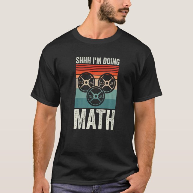 Weightlifting Gym Workout  Shhh Im Doing Math T Shirt (Framsida)