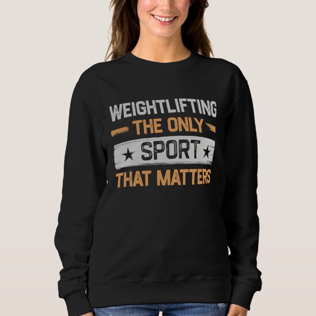 Weightlifting the Only Sport That Matters Weightli T Shirt (Framsida)