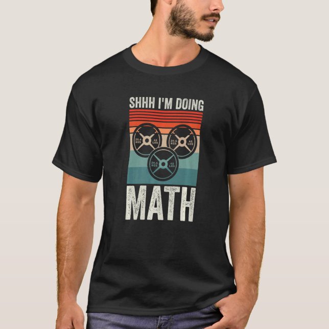 Weightlyftande Gym Workout Shhh Im Doing Math T Shirt (Framsida)