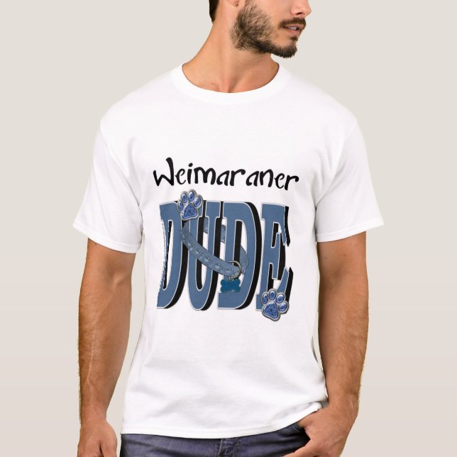 Weimaraner DUDE Tee Shirt (Framsida)