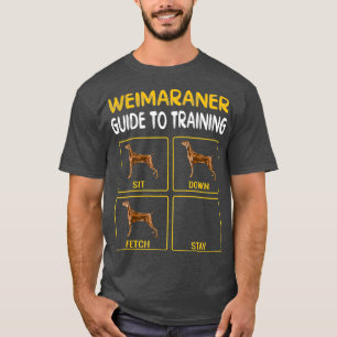 Weimaraner Guide to Training Hund Obedience T Shirt