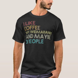 Weimaraner Hundägare Coffee Älskare Quote Gift Vin T Shirt