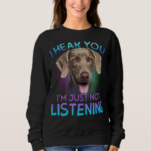 Weimaraner jag hör att du inte lyssnar t shirt