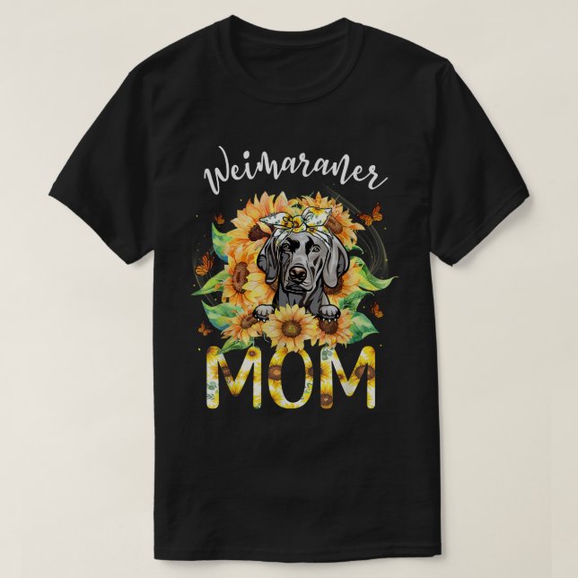 Weimaraner Mom Sunflowers Weimaraner Lovers  T Shirt (Design framsida)