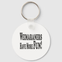 Weimaraners Have More Fun!