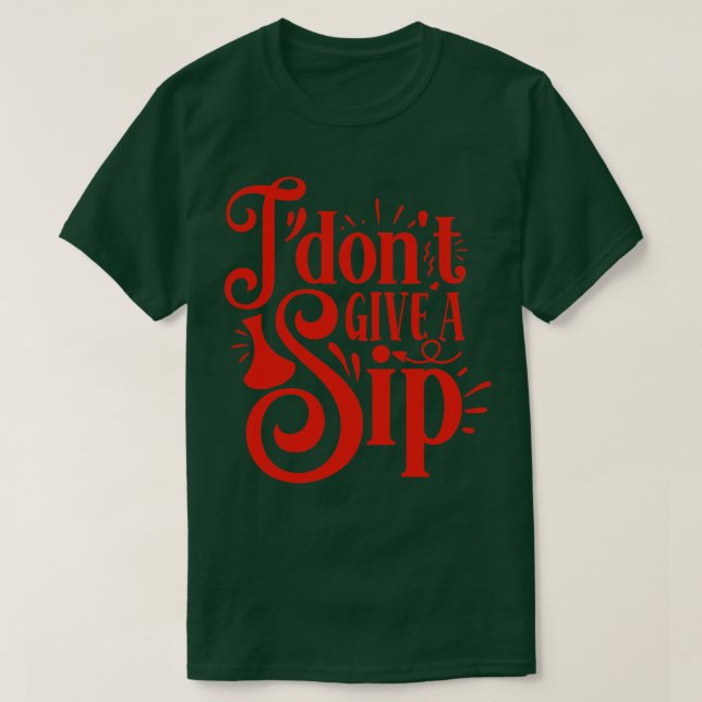 Wein I dont Ge a sip gift for Vin Älskare T Shirt (Design framsida)