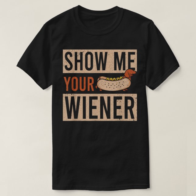 Weiner Dog Show Me Your Wiener Dachshund T-Shirt (Design framsida)