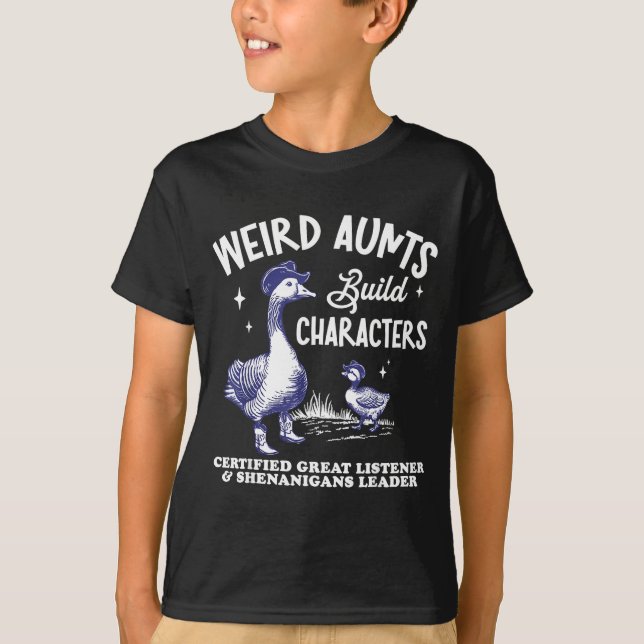 Weird Aunt Builds Character Funny Silly Goose Aunt T Shirt (Framsida)