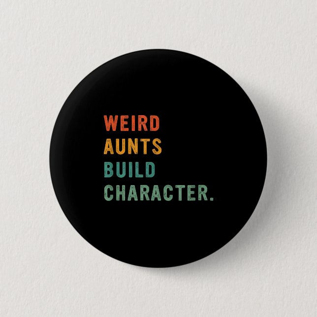 Weird Aunts Build Character Retro Funny Auntie Mot Knapp (Framsida)