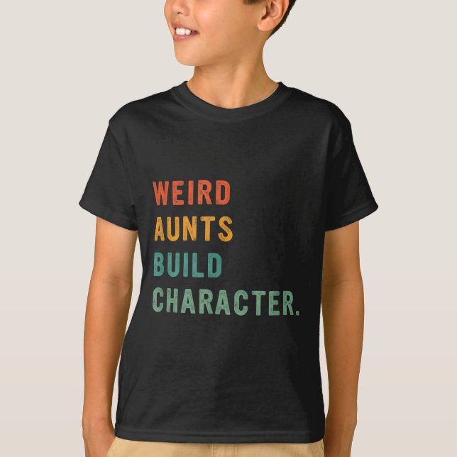 Weird Aunts Build Character Retro Funny Auntie Mot T Shirt (Framsida)