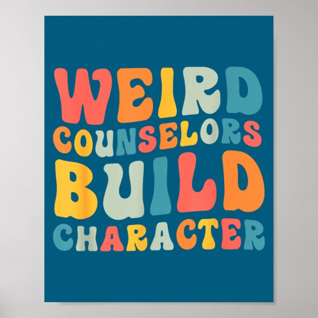 Weird Counselors Build Character Trendy Funny Quot Poster (Framsidan)