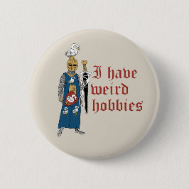"Weird Hobbies" Knight Button Knapp