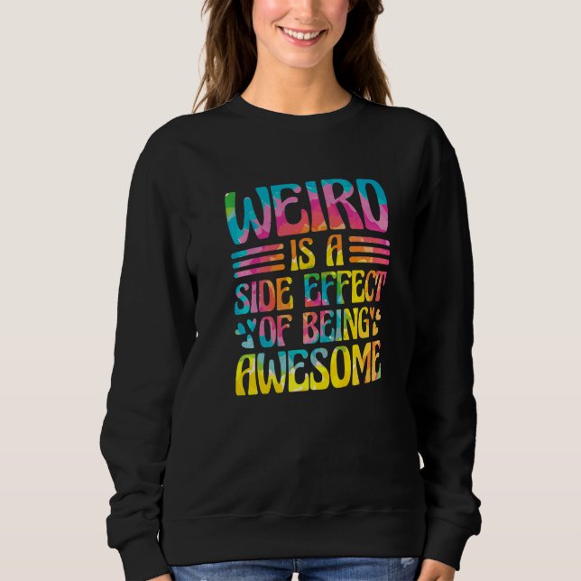 Weird Is A Side Effect Of Being Awesome Sarcasm Sa T Shirt (Framsida)