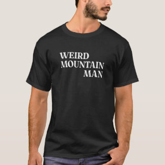 WEIRD MOUNTAIN MAN T SHIRT